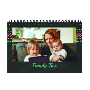 a custom calendar with the title 'Family Ties'